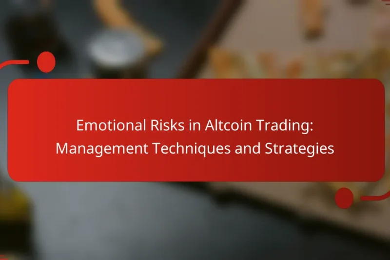 Emotional Risks in Altcoin Trading: Management Techniques and Strategies