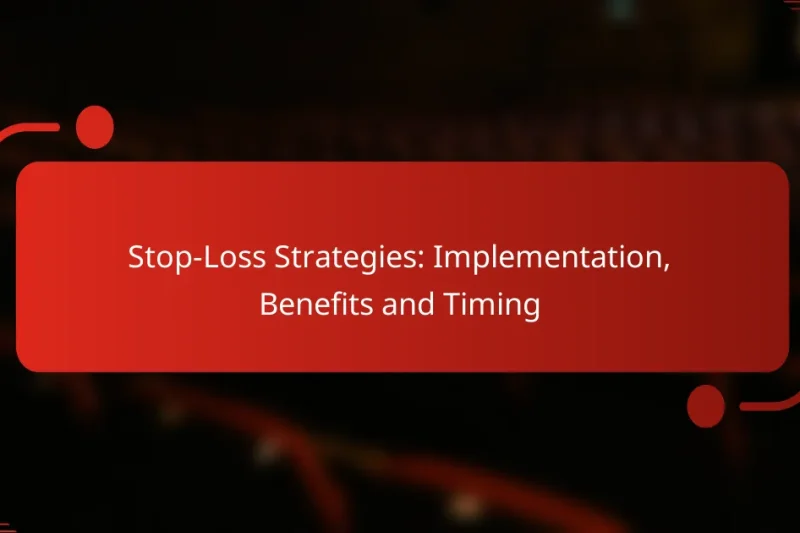 Stop-Loss Strategies: Implementation, Benefits and Timing