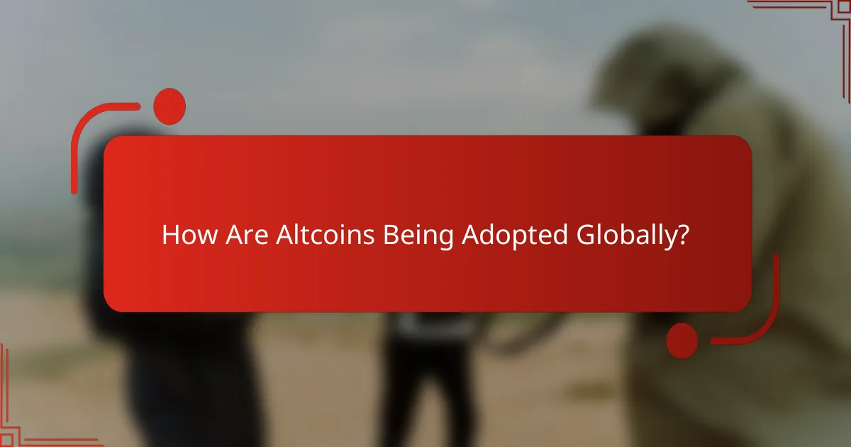 How Are Altcoins Being Adopted Globally?