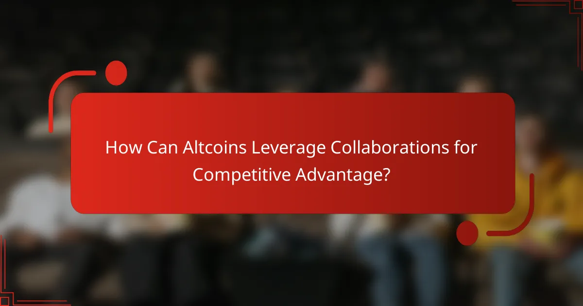How Can Altcoins Leverage Collaborations for Competitive Advantage?