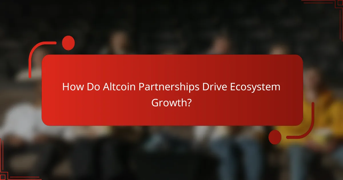 How Do Altcoin Partnerships Drive Ecosystem Growth?