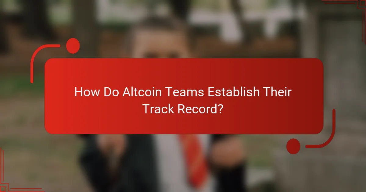 How Do Altcoin Teams Establish Their Track Record?