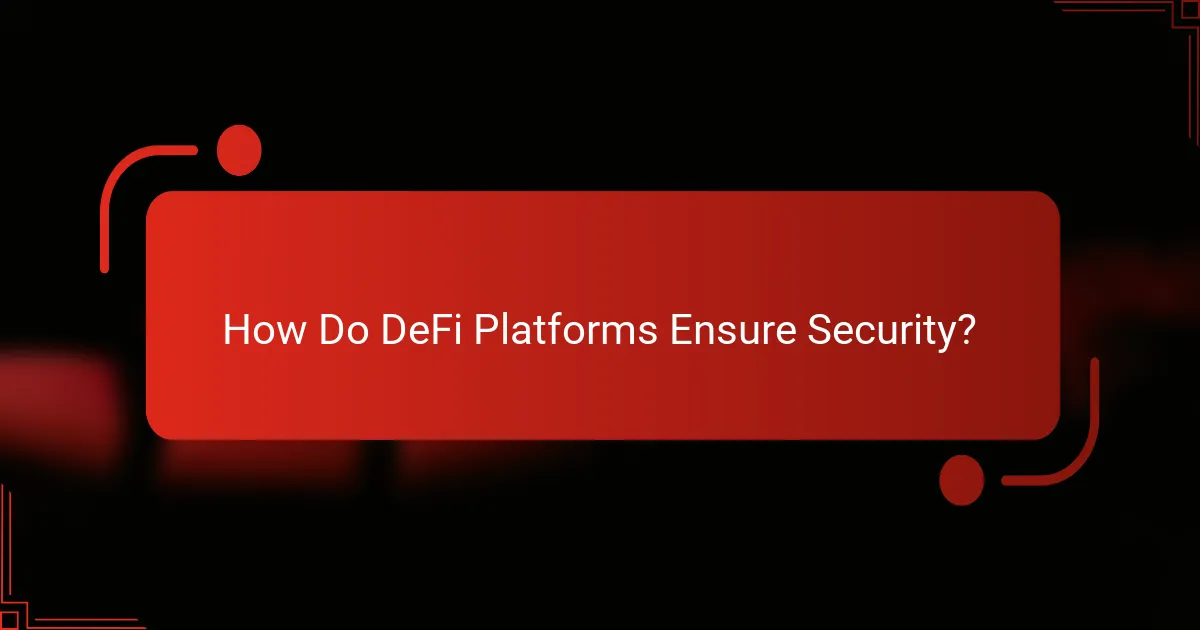 How Do DeFi Platforms Ensure Security?