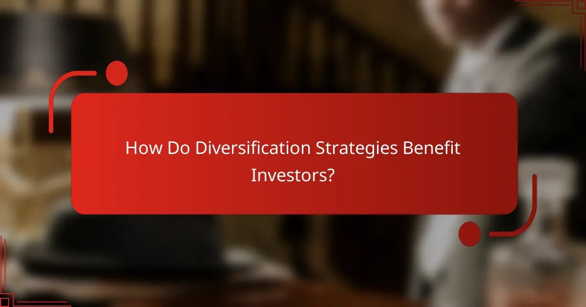 How Do Diversification Strategies Benefit Investors?