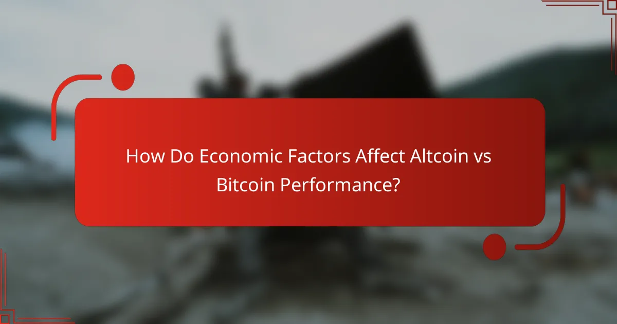 How Do Economic Factors Affect Altcoin vs Bitcoin Performance?