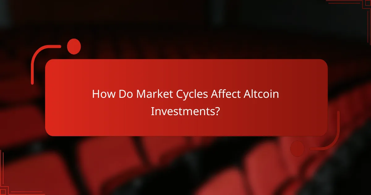 How Do Market Cycles Affect Altcoin Investments?