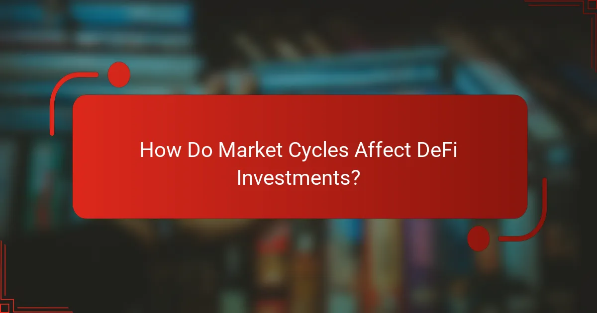 How Do Market Cycles Affect DeFi Investments?