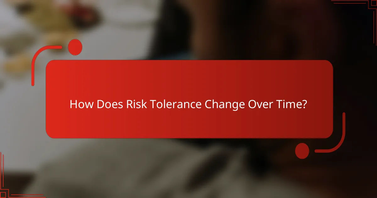 How Does Risk Tolerance Change Over Time?