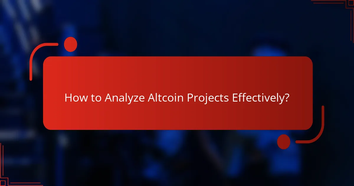 How to Analyze Altcoin Projects Effectively?