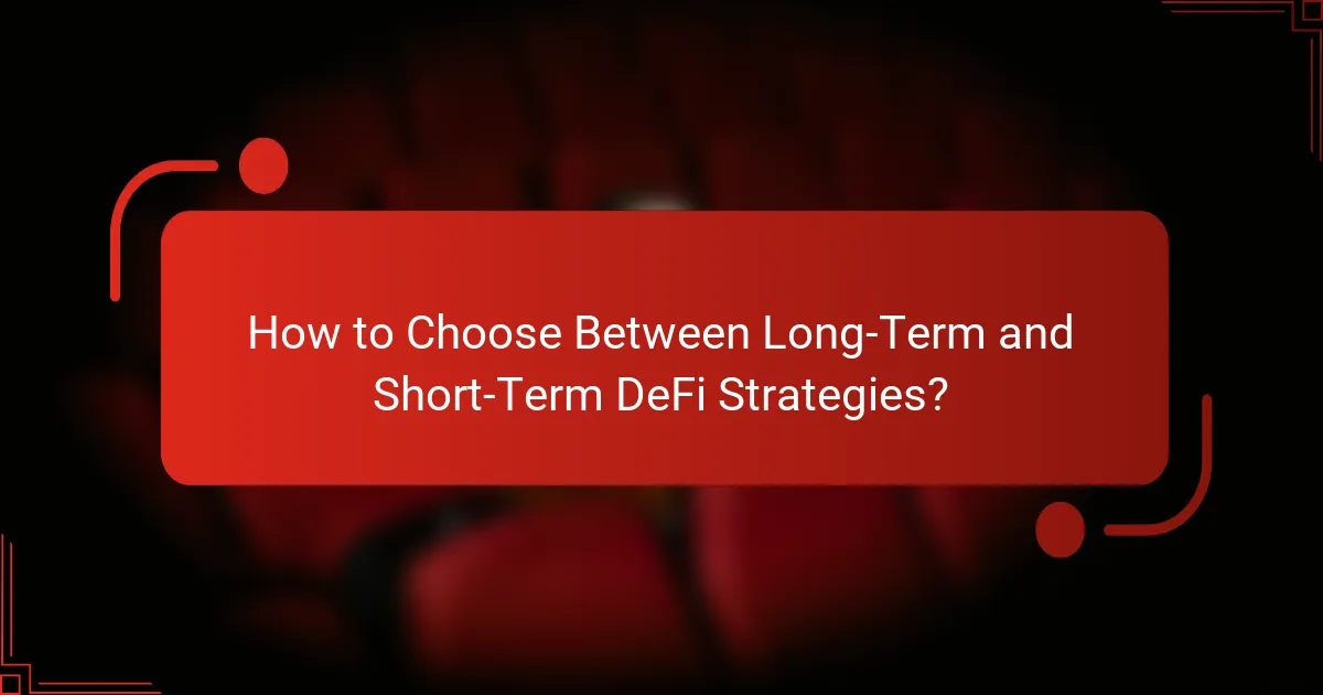 How to Choose Between Long-Term and Short-Term DeFi Strategies?