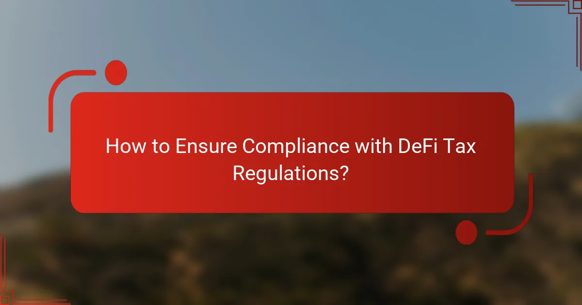 How to Ensure Compliance with DeFi Tax Regulations?