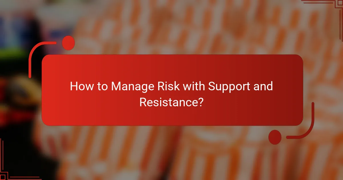 How to Manage Risk with Support and Resistance?