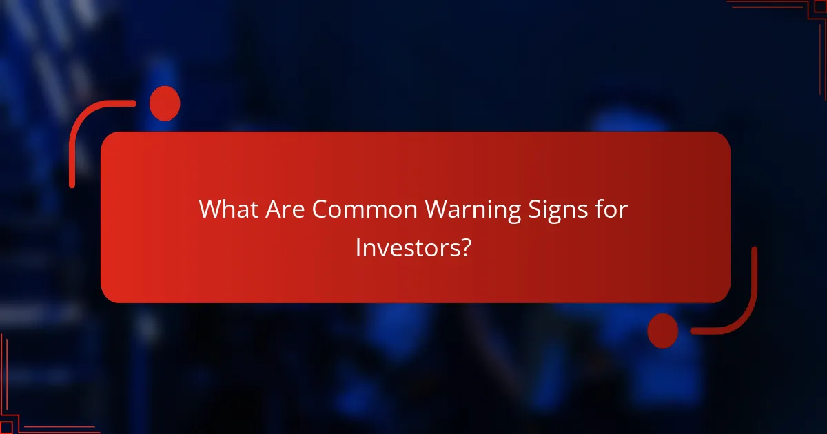 What Are Common Warning Signs for Investors?