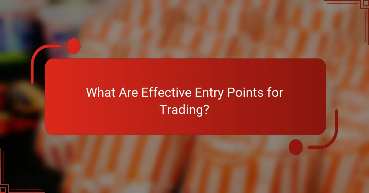 What Are Effective Entry Points for Trading?