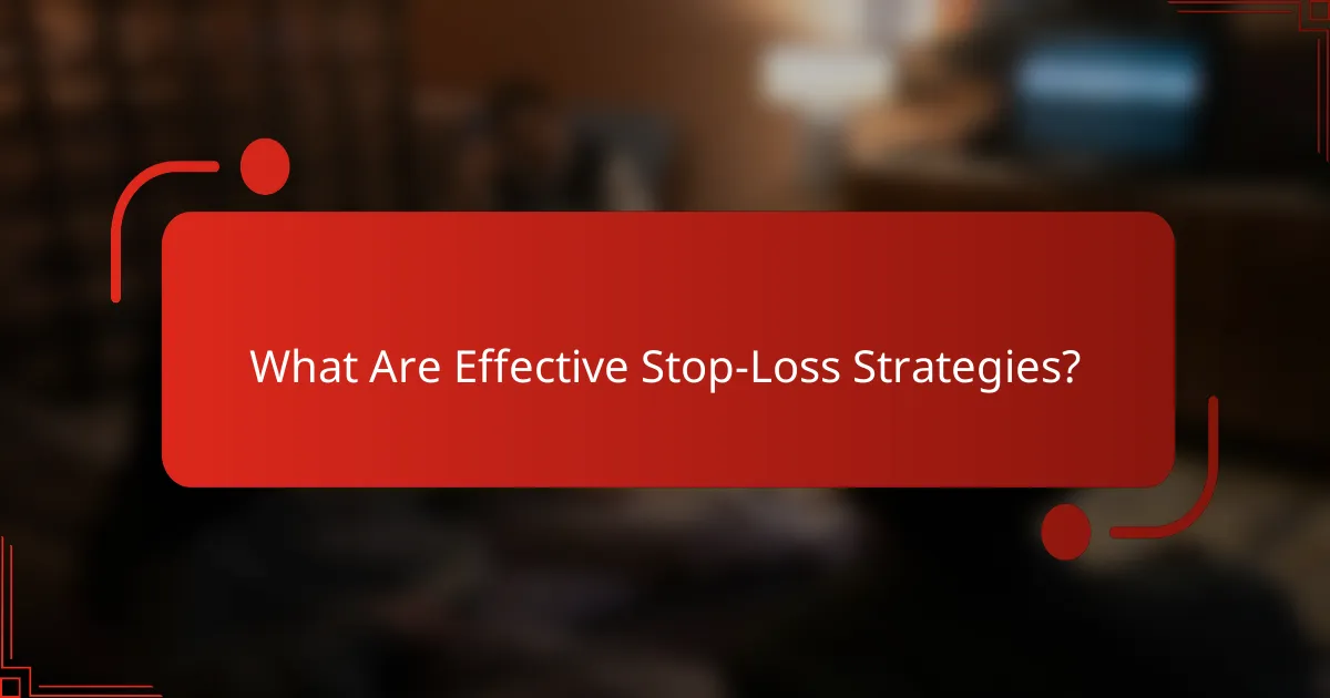 What Are Effective Stop-Loss Strategies?