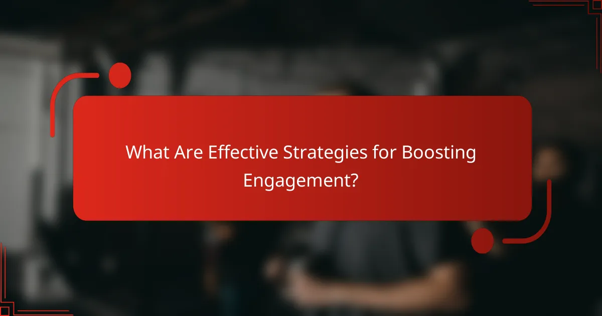 What Are Effective Strategies for Boosting Engagement?