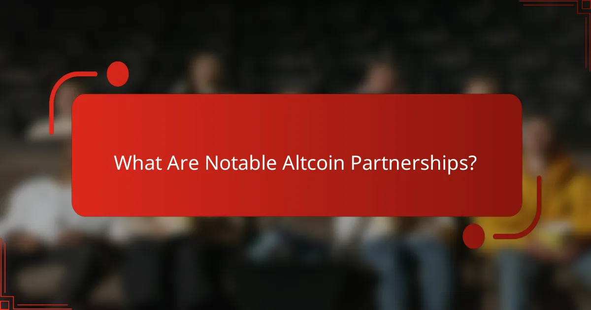 What Are Notable Altcoin Partnerships?
