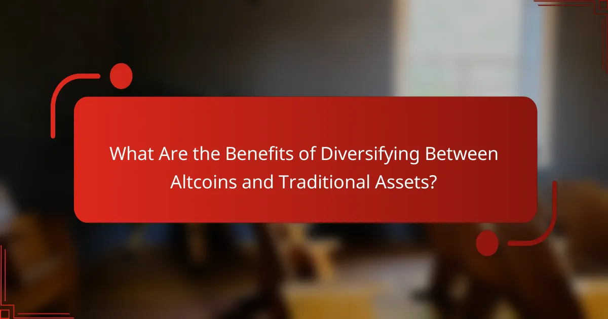 What Are the Benefits of Diversifying Between Altcoins and Traditional Assets?