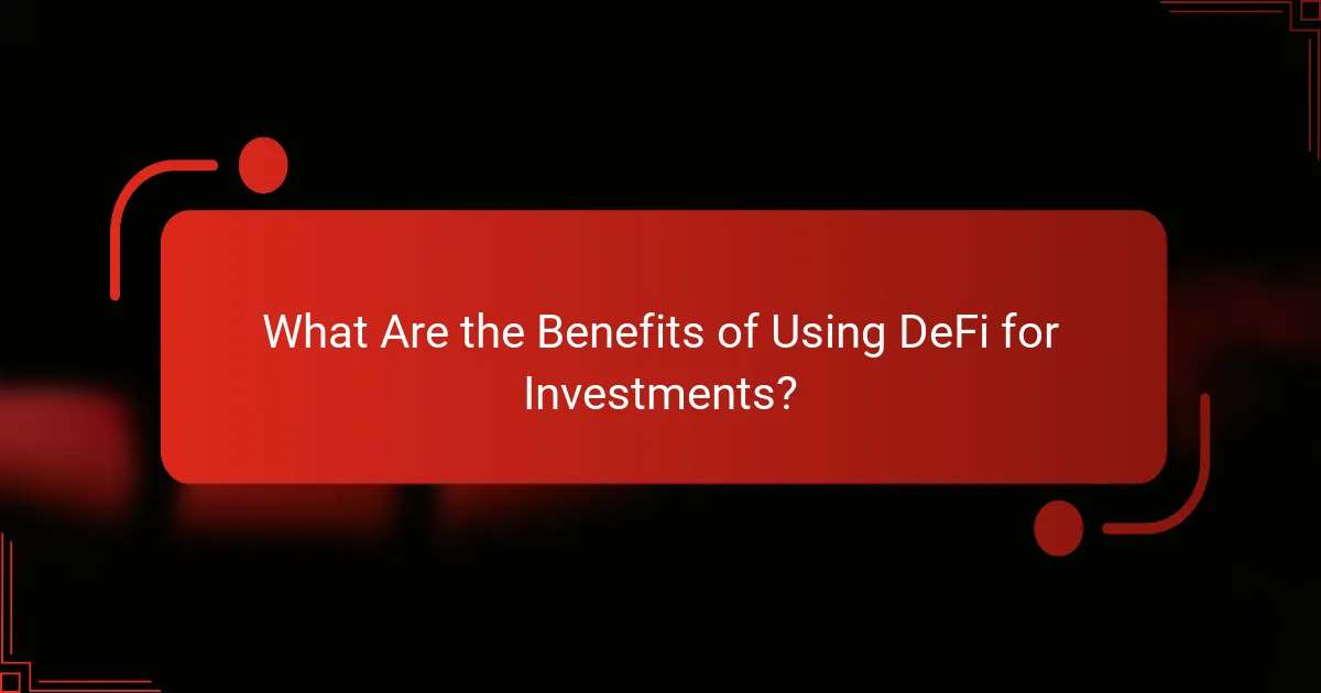 What Are the Benefits of Using DeFi for Investments?