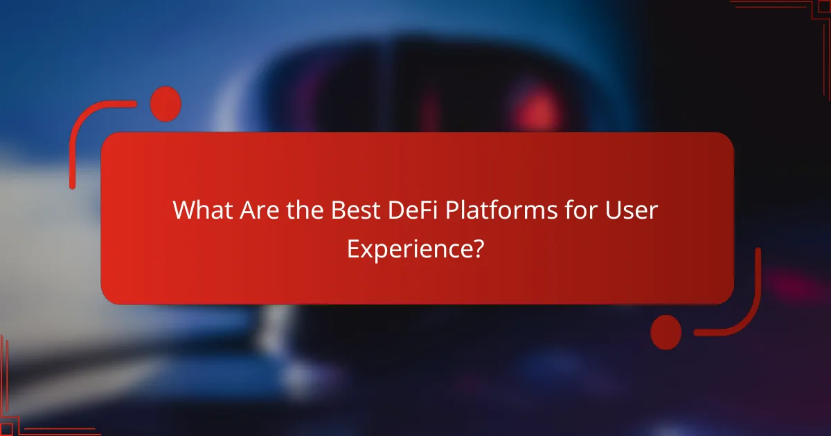 What Are the Best DeFi Platforms for User Experience?
