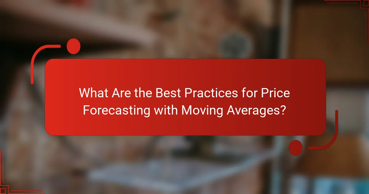 What Are the Best Practices for Price Forecasting with Moving Averages?