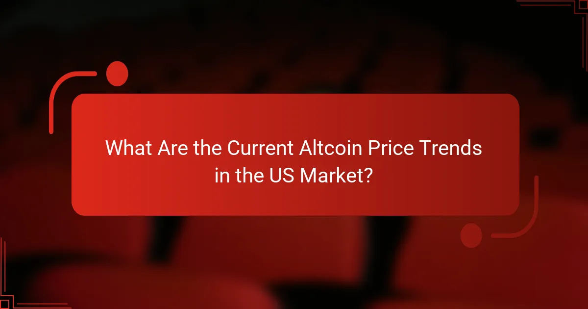 What Are the Current Altcoin Price Trends in the US Market?