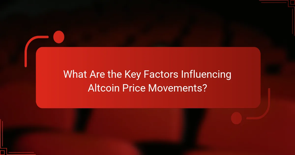What Are the Key Factors Influencing Altcoin Price Movements?