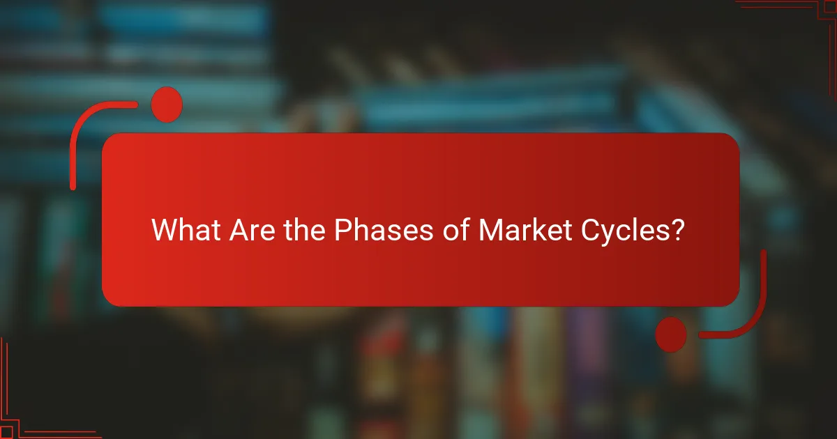 What Are the Phases of Market Cycles?