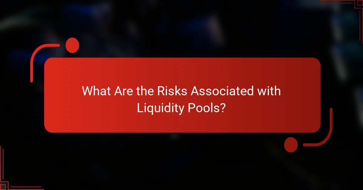 What Are the Risks Associated with Liquidity Pools?