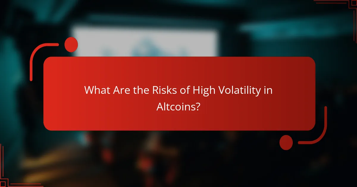 What Are the Risks of High Volatility in Altcoins?
