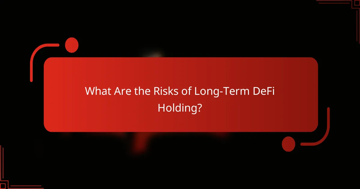 What Are the Risks of Long-Term DeFi Holding?