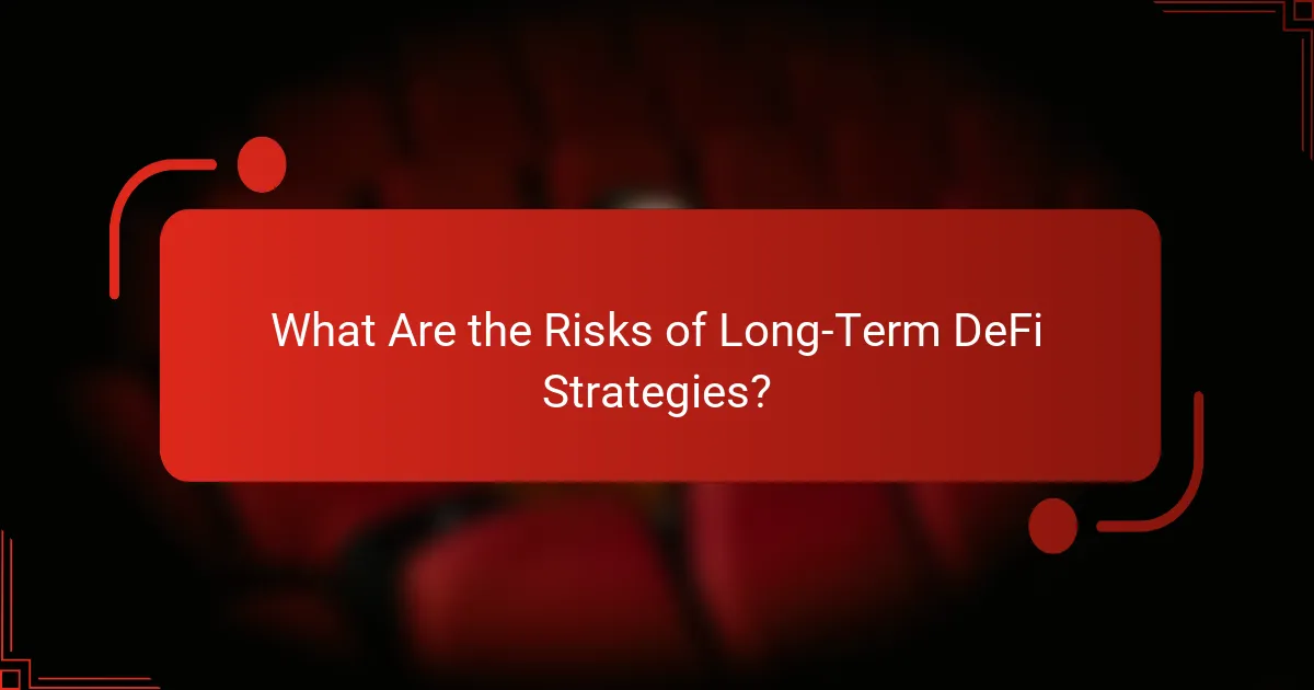 What Are the Risks of Long-Term DeFi Strategies?