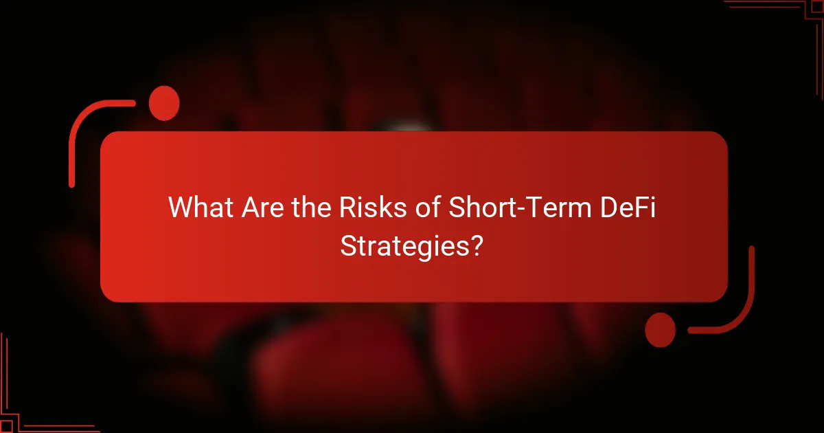 What Are the Risks of Short-Term DeFi Strategies?
