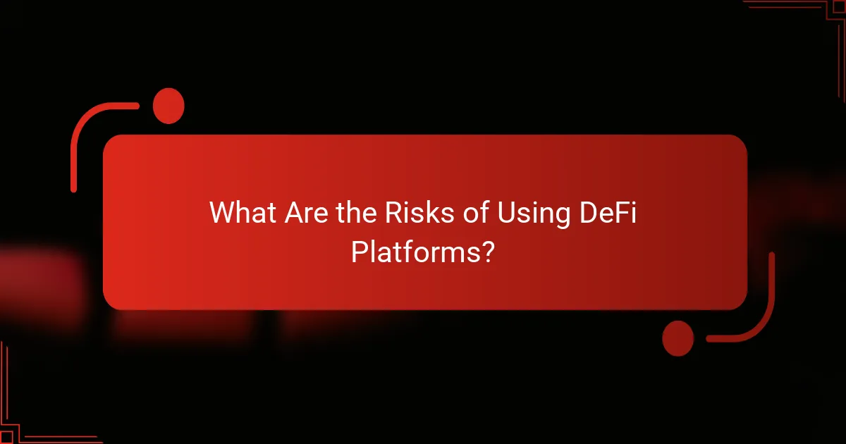What Are the Risks of Using DeFi Platforms?