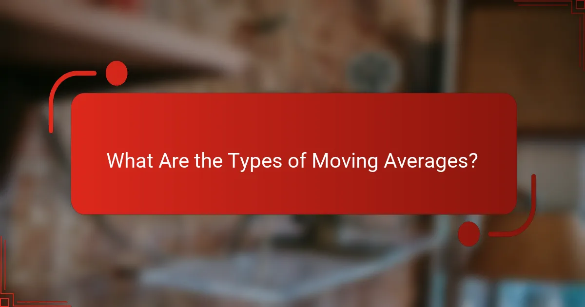 What Are the Types of Moving Averages?