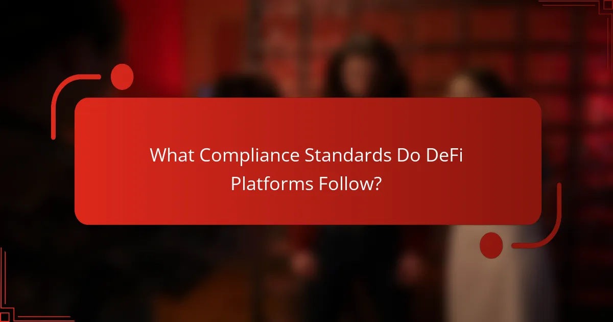 What Compliance Standards Do DeFi Platforms Follow?