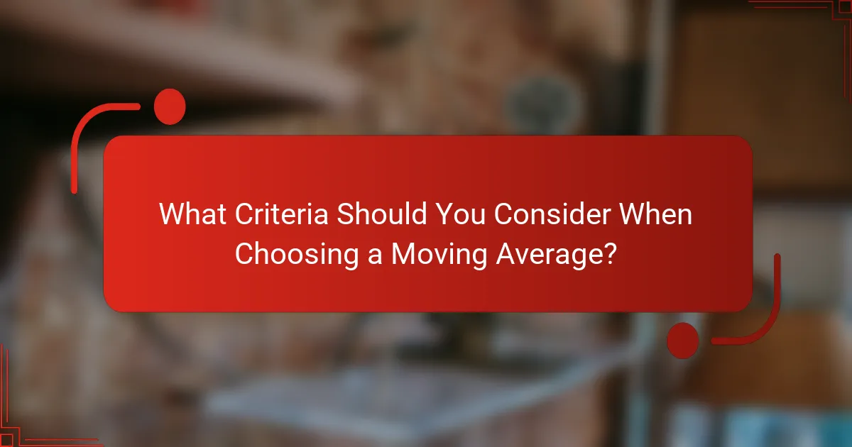 What Criteria Should You Consider When Choosing a Moving Average?