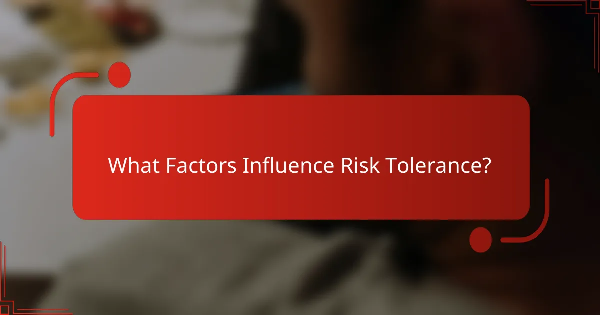 What Factors Influence Risk Tolerance?