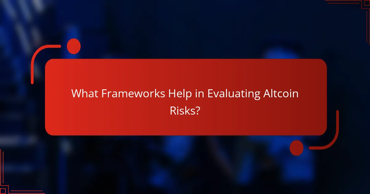 What Frameworks Help in Evaluating Altcoin Risks?