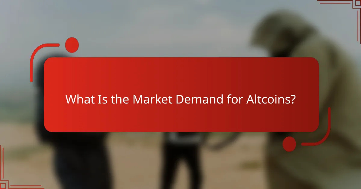 What Is the Market Demand for Altcoins?