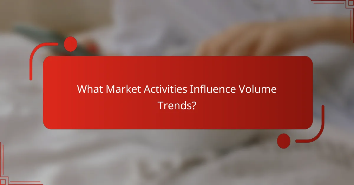 What Market Activities Influence Volume Trends?