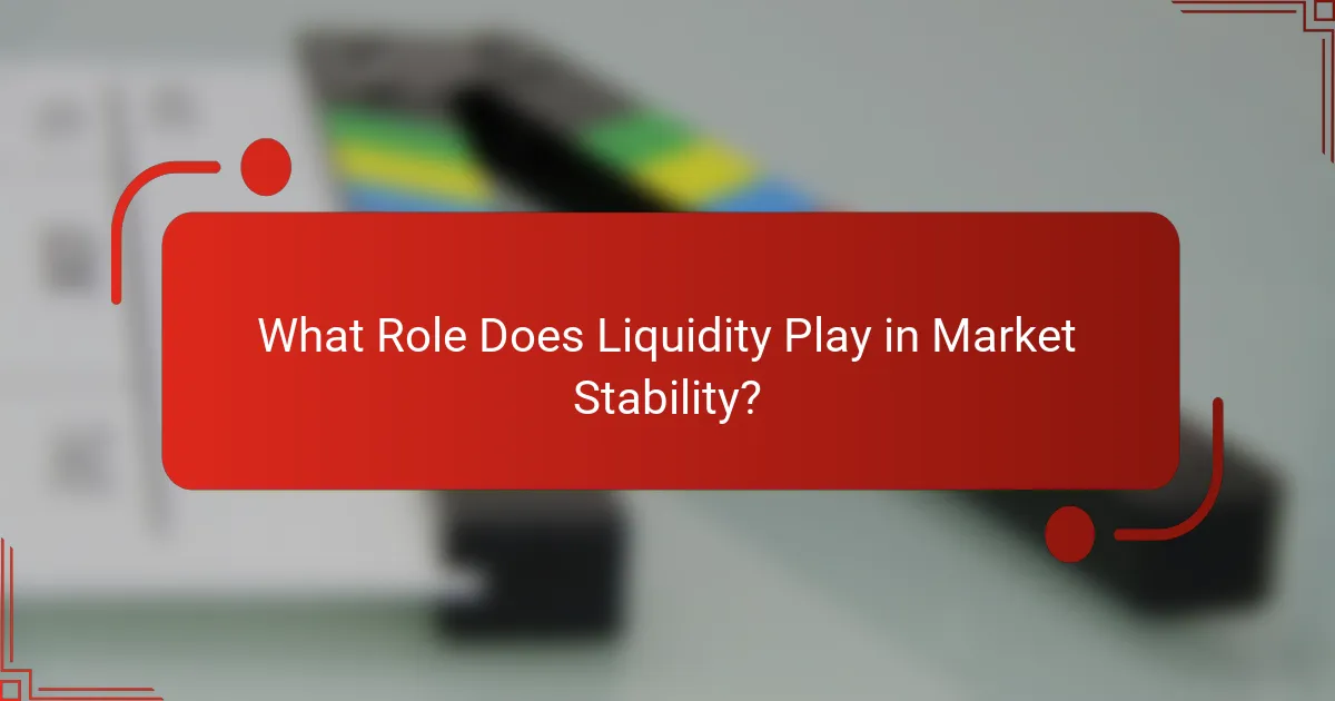 What Role Does Liquidity Play in Market Stability?