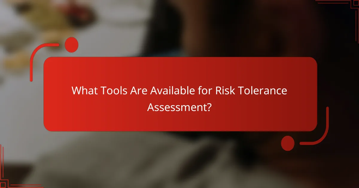 What Tools Are Available for Risk Tolerance Assessment?