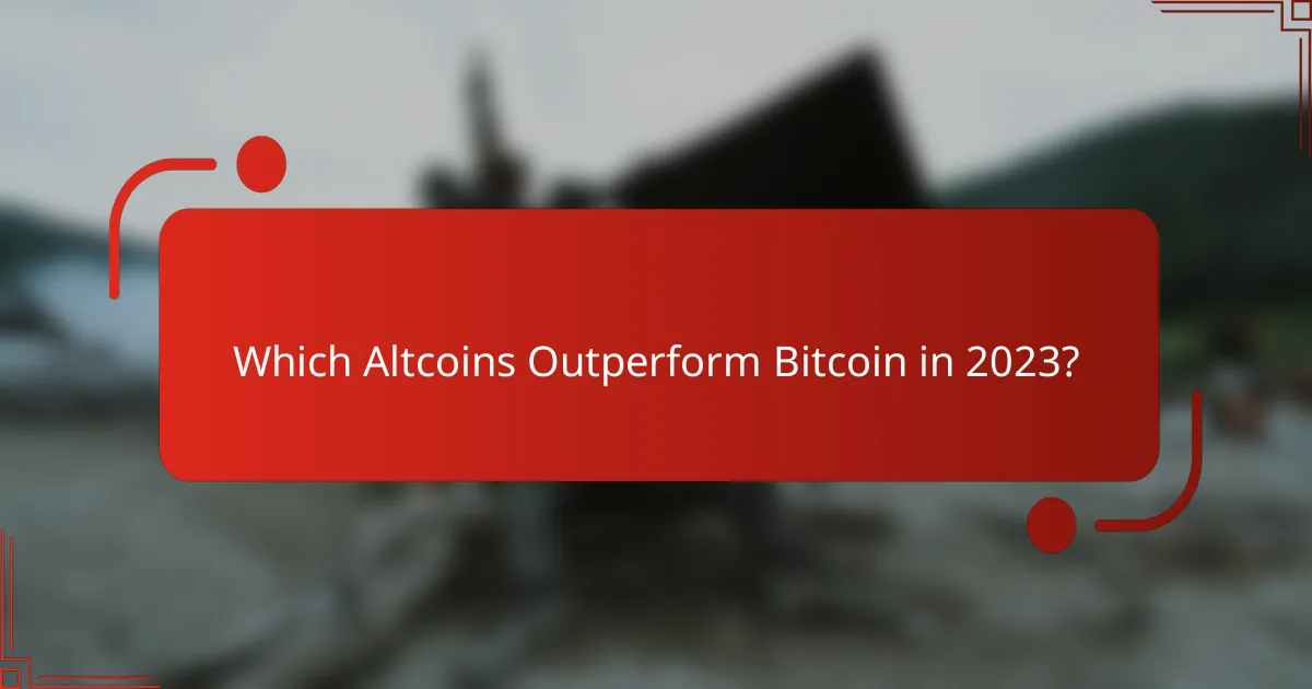 Which Altcoins Outperform Bitcoin in 2023?