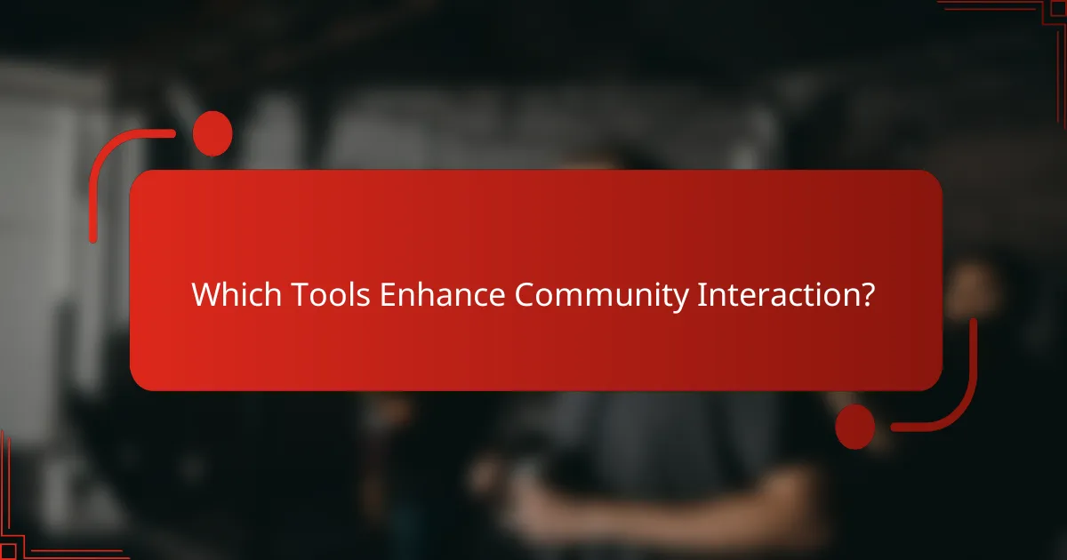 Which Tools Enhance Community Interaction?